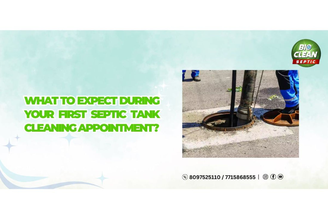 What to Expect During Your First Septic Tank Cleaning Appointment?