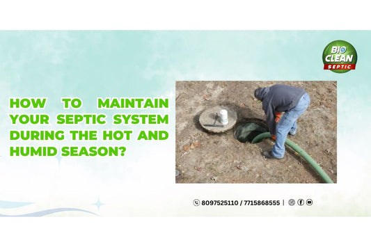 How to Maintain Your Septic System During the Hot and Humid Season?