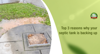 Top 3 Reasons Why Your Septic Tank Is Backing Up – Bioclean